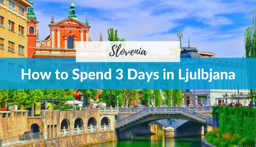 3 Day Stay in Ljubljana, Slovenia