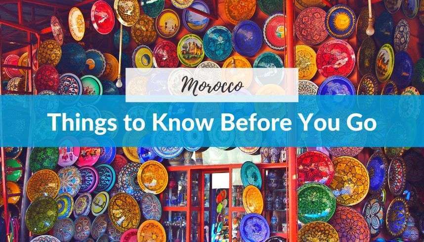 Things to Know Before You Go to Morocco