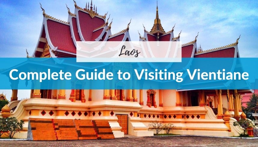 The Complete Guide to Visiting Vientiane