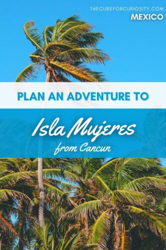 Plan an Adventure to Isla Mujeres from Cancun