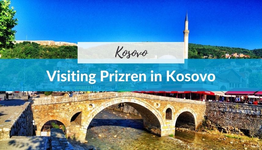 Visiting Prizren in Kosovo