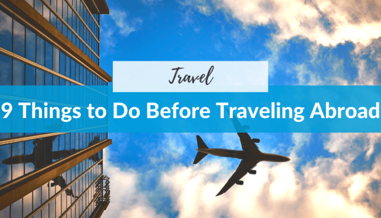 9 Things to Do Before Traveling Abroad