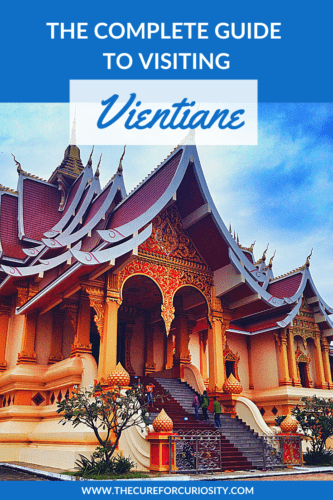 The Complete Guide to Visiting Vientiane in Laos