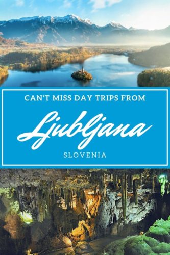 Can't miss day trips from Ljubljana, Slovenia