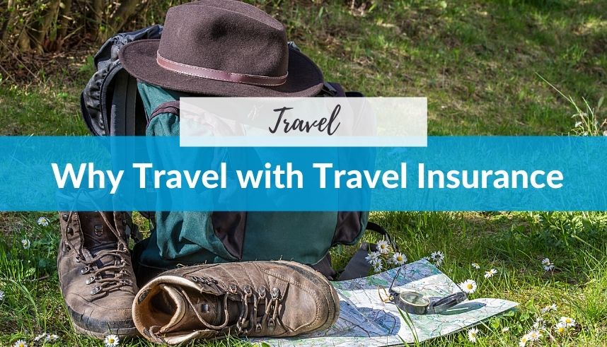 Why Travel with Travel Insurance