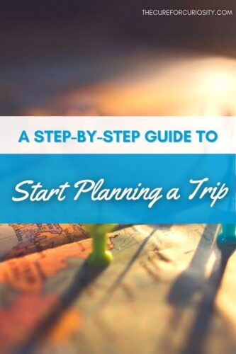 S Step-by-Step Guide to Start Planning a Trip