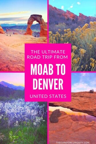 The ultimate road trip from Moab to Denver in the United States