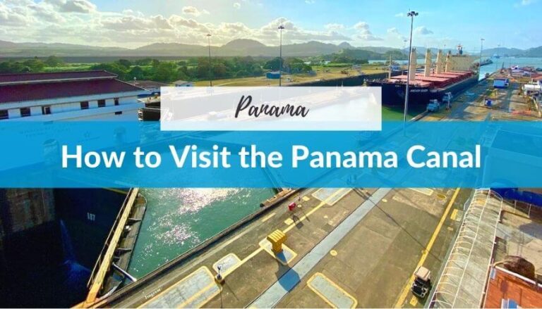 How to Visit the Panama Canal