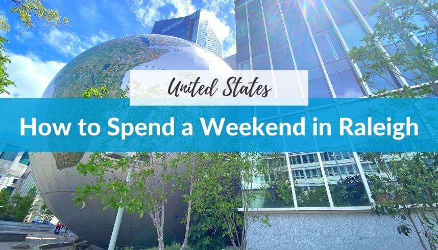 How to Spend a Weekend in Raleigh