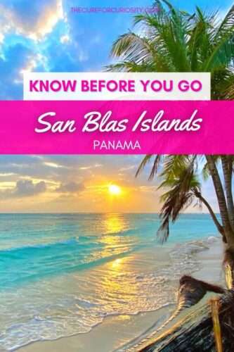 Know Before You Go to the San Blas Islands, Panama