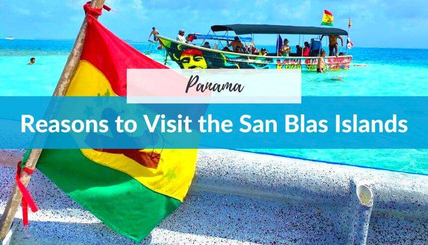 Reasons to Visit the San Blas Islands in Panama