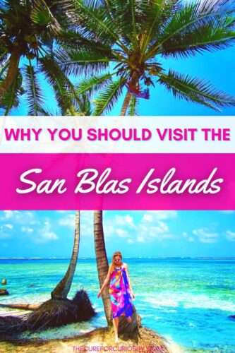 Why You Should Visit the San Blas Islands, Panama