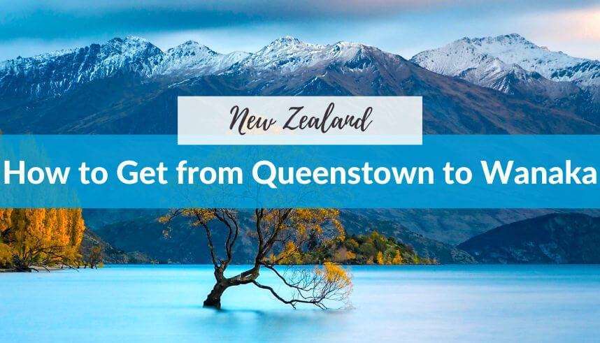 How to Get to Wanaka from Queenstown, New Zealand