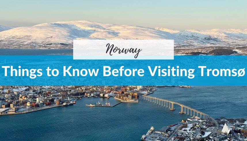 Things to Know Before Visiting Tromso Norway